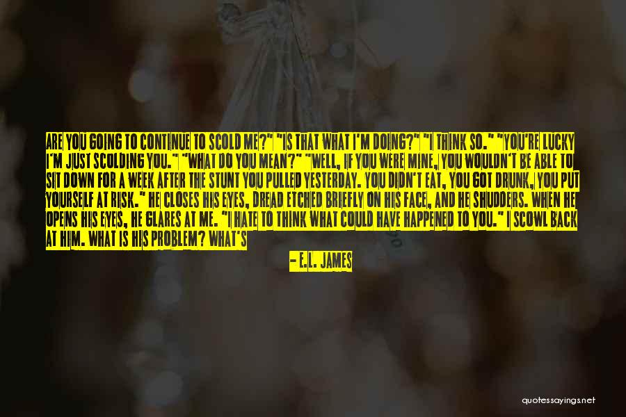 Drunk On You Quotes By E.L. James Drunk On You Quotes By E.L. James