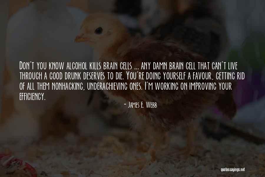 Drunk On You Quotes By James E. Webb Drunk On You Quotes By James E. Webb