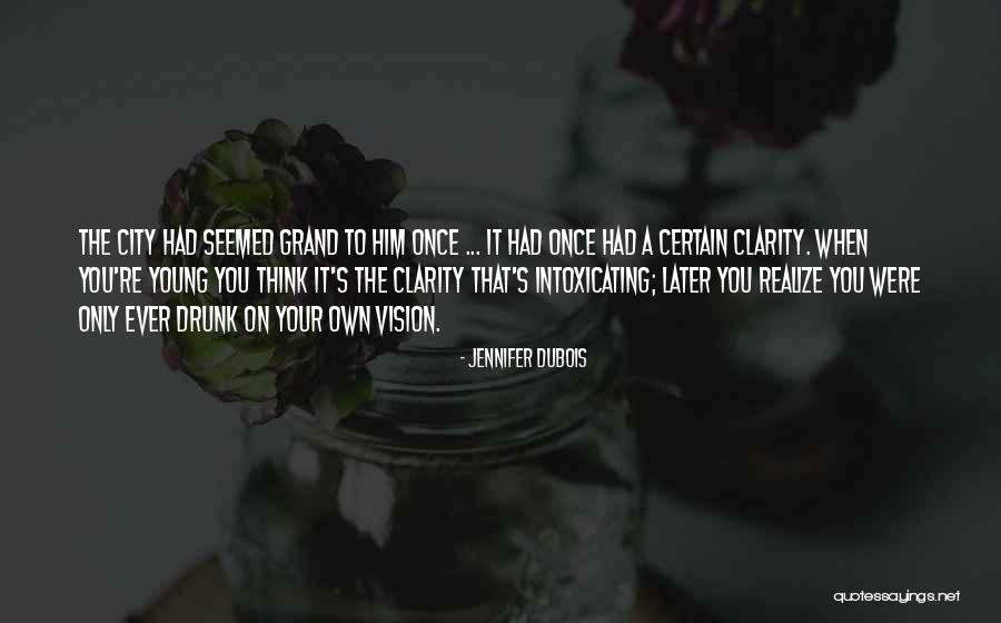 Drunk On You Quotes By Jennifer DuBois Drunk On You Quotes By Jennifer DuBois