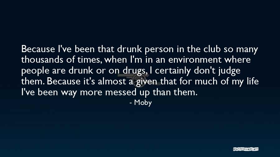 Drunk Person Quotes By Moby Drunk Person Quotes By Moby