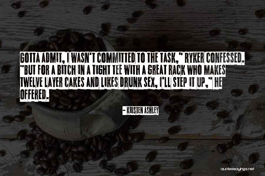 Drunk Sex Is The Best Quotes By Kristen Ashley Drunk Sex Is The Best Quotes By Kristen Ashley