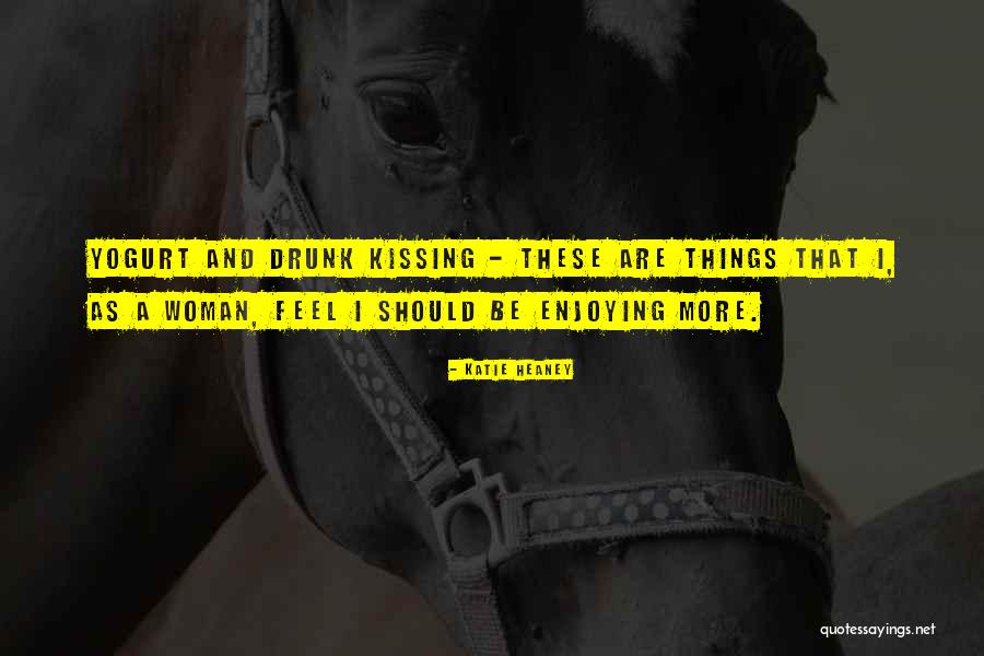Drunk Woman Quotes By Katie Heaney Drunk Woman Quotes By Katie Heaney