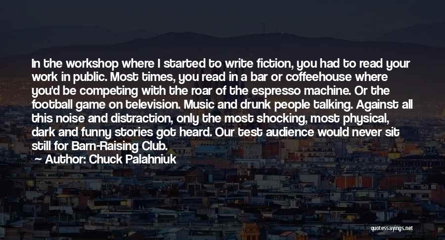 Drunk Work Quotes By Chuck Palahniuk