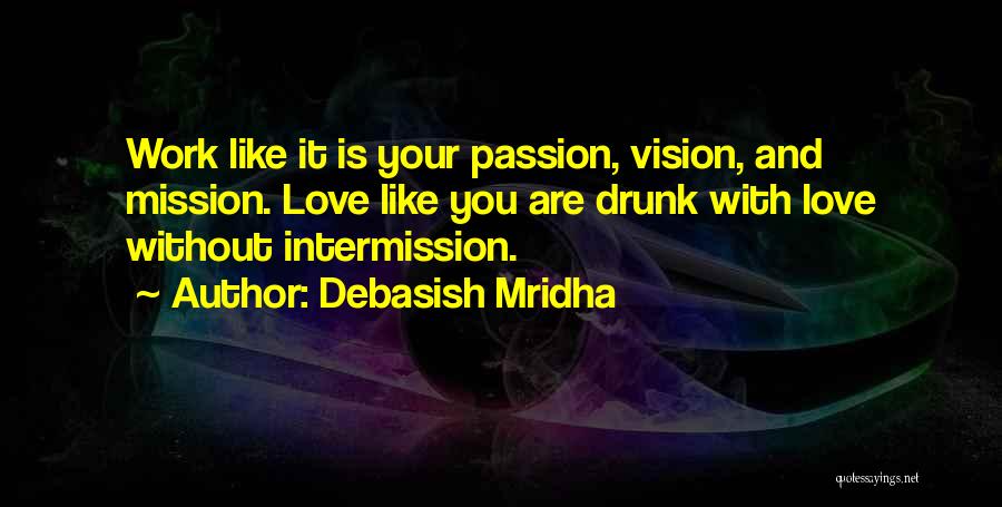 Drunk Work Quotes By Debasish Mridha