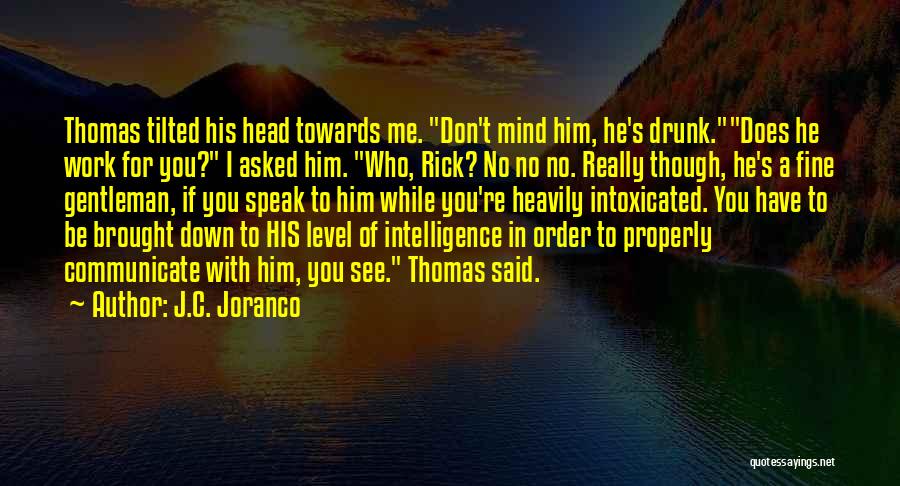 Drunk Work Quotes By J.C. Joranco
