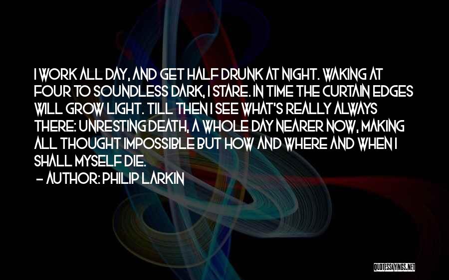 Drunk Work Quotes By Philip Larkin