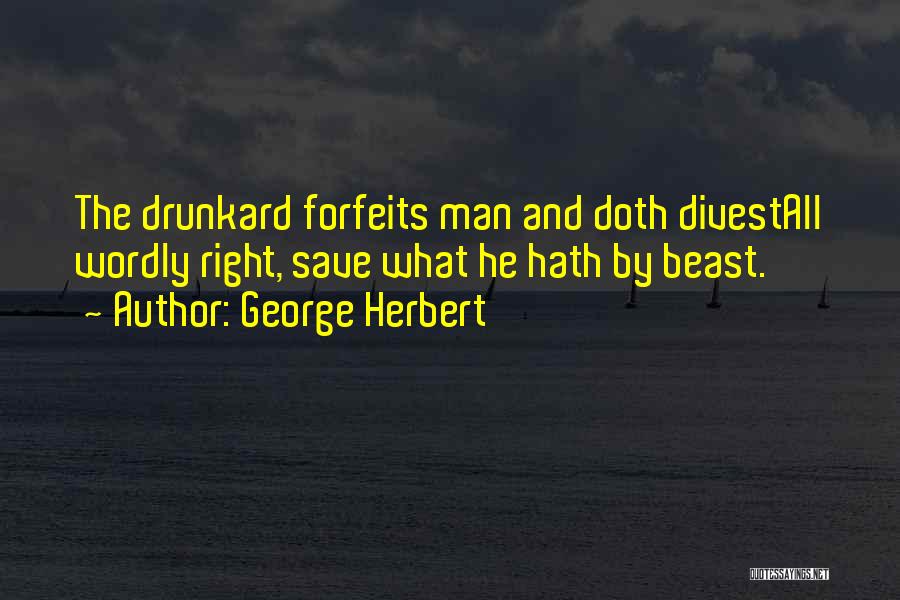 Drunkard Quotes By George Herbert