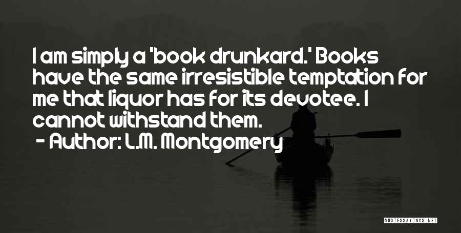 Drunkard Quotes By L.M. Montgomery