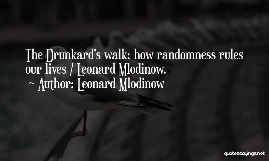 Drunkard Quotes By Leonard Mlodinow