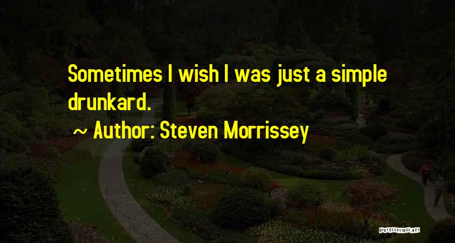 Drunkard Quotes By Steven Morrissey
