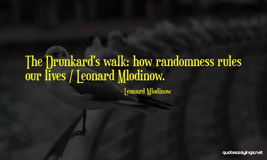 Drunkard's Walk Quotes By Leonard Mlodinow Drunkard's Walk Quotes By Leonard Mlodinow