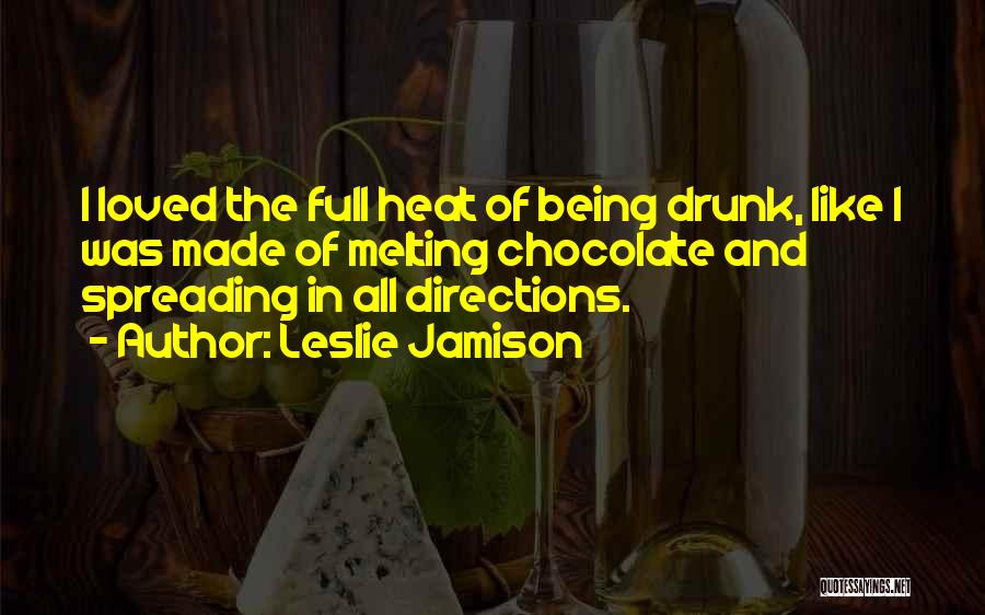 Drunken Behaviour Quotes By Leslie Jamison