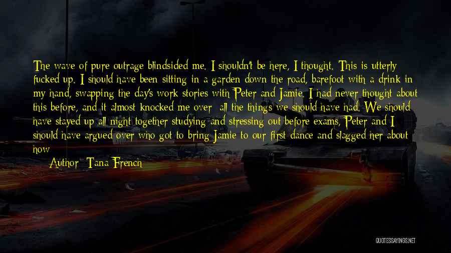 Drunken Nights Quotes By Tana French