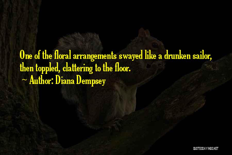 Drunken Sailor Quotes By Diana Dempsey