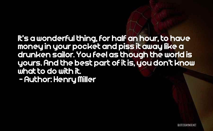 Drunken Sailor Quotes By Henry Miller