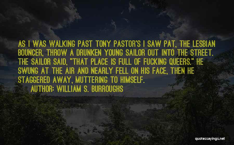 Drunken Sailor Quotes By William S. Burroughs