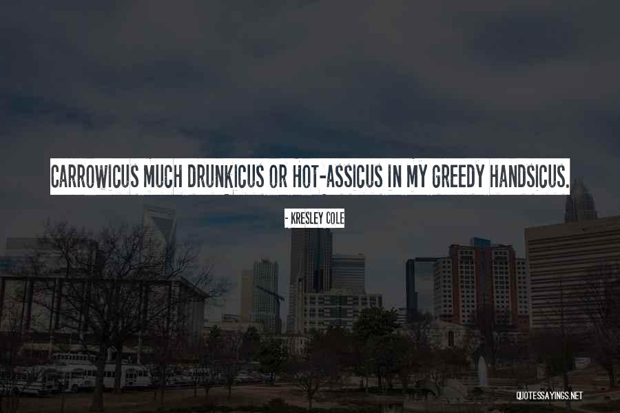 Drunkicus Quotes By Kresley Cole Drunkicus Quotes By Kresley Cole