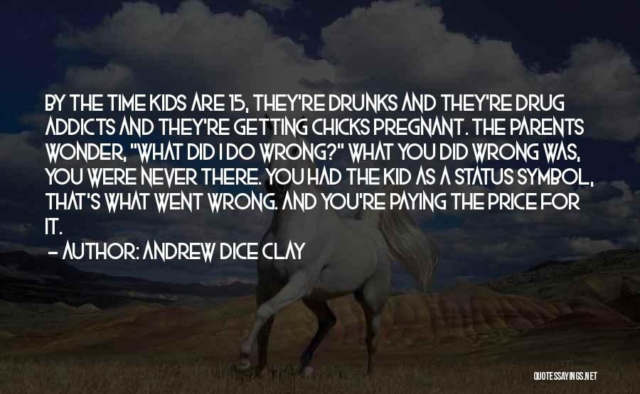 Drunks Quotes By Andrew Dice Clay