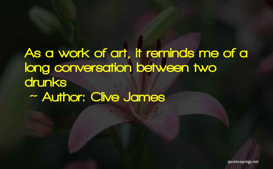 Drunks Quotes By Clive James