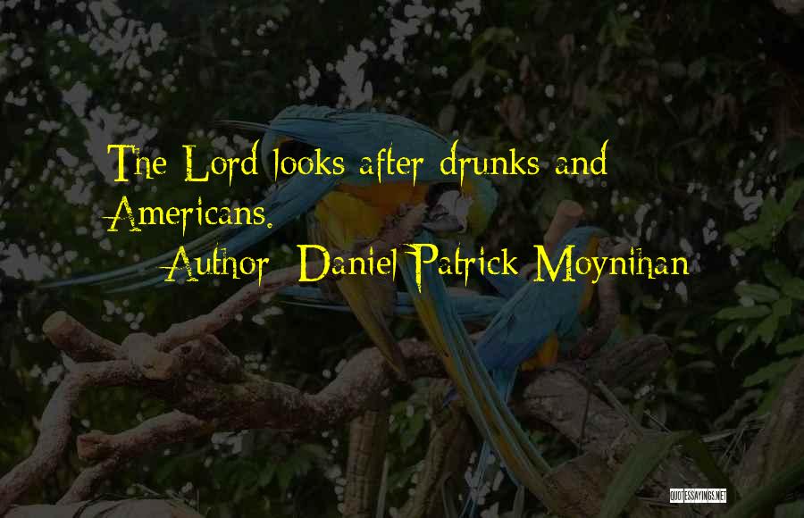 Drunks Quotes By Daniel Patrick Moynihan