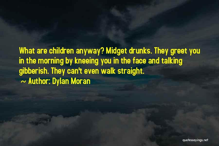 Drunks Quotes By Dylan Moran