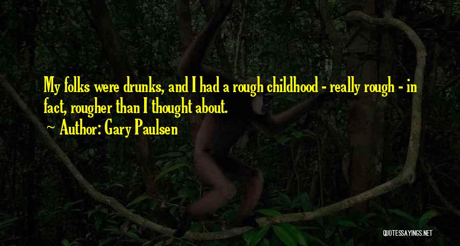 Drunks Quotes By Gary Paulsen