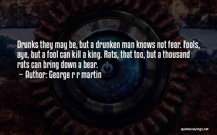 Drunks Quotes By George R R Martin