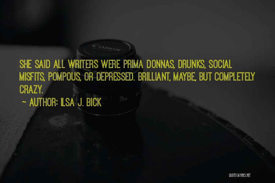 Drunks Quotes By Ilsa J. Bick