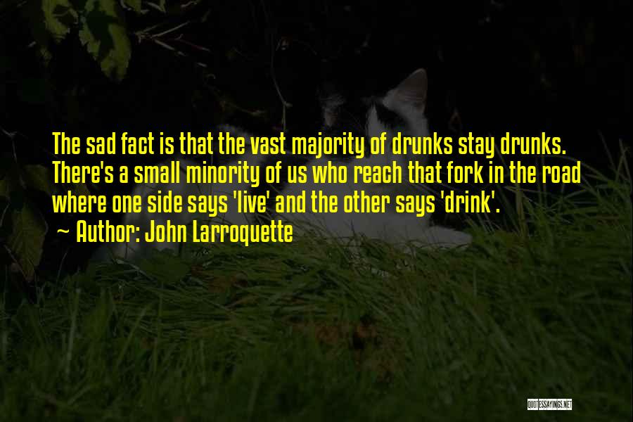 Drunks Quotes By John Larroquette