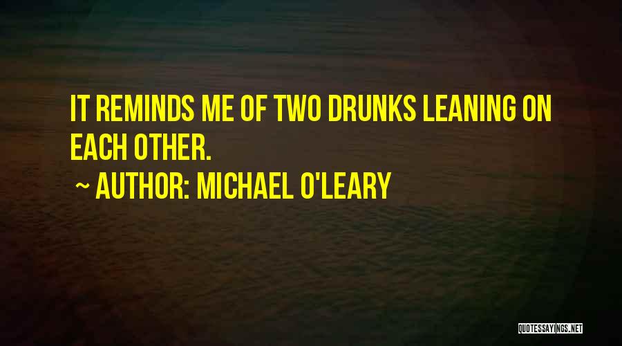 Drunks Quotes By Michael O'Leary