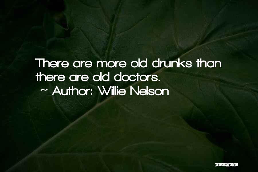 Drunks Quotes By Willie Nelson