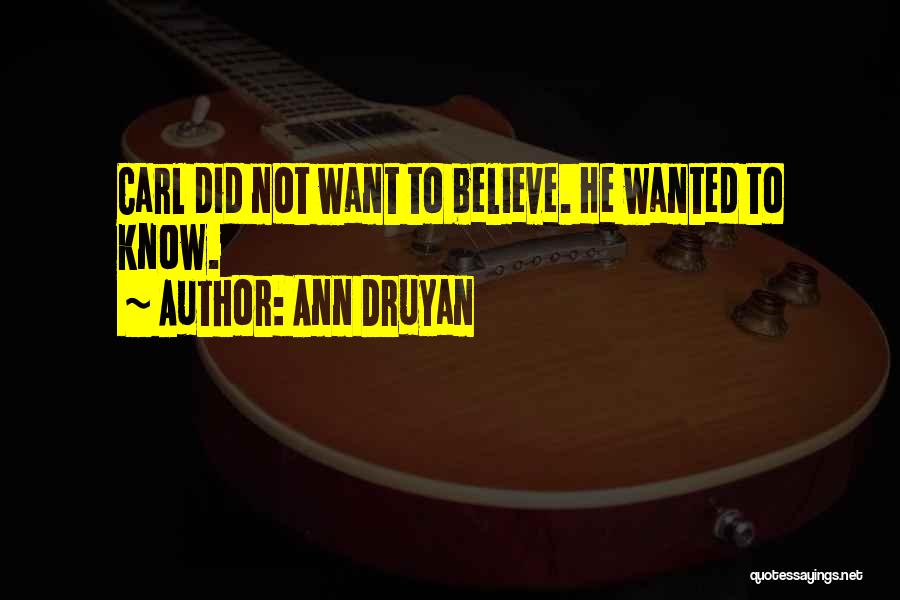 Druyan Quotes By Ann Druyan