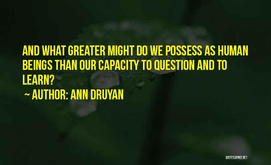 Druyan Quotes By Ann Druyan