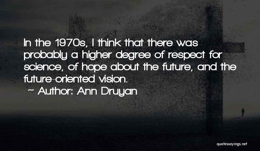 Druyan Quotes By Ann Druyan