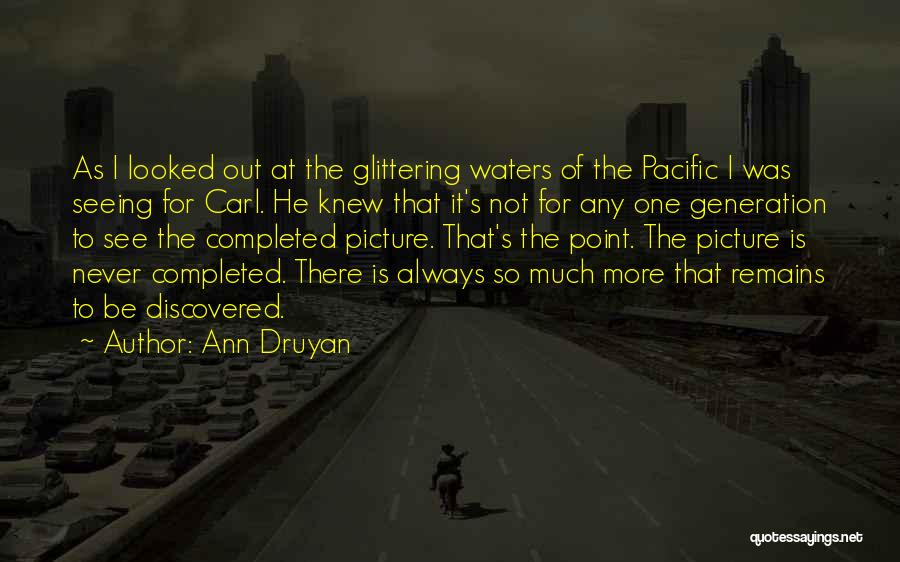 Druyan Quotes By Ann Druyan