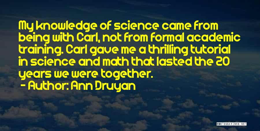 Druyan Quotes By Ann Druyan