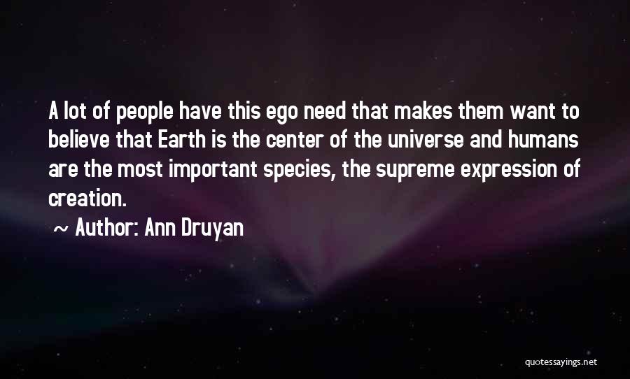 Druyan Quotes By Ann Druyan