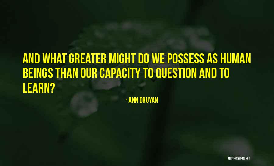 Druyan Sagan Quotes By Ann Druyan Druyan Sagan Quotes By Ann Druyan