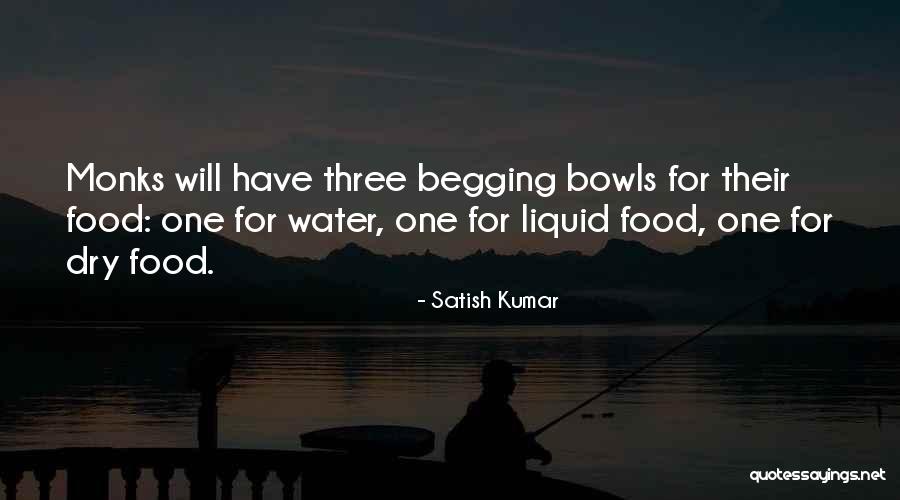 Dry Begging Quotes By Satish Kumar Dry Begging Quotes By Satish Kumar