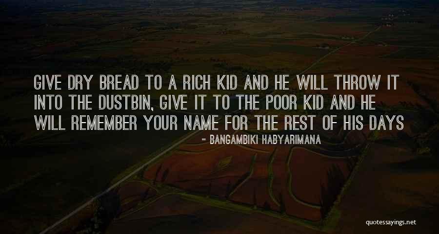Dry Bread Quotes By Bangambiki Habyarimana Dry Bread Quotes By Bangambiki Habyarimana