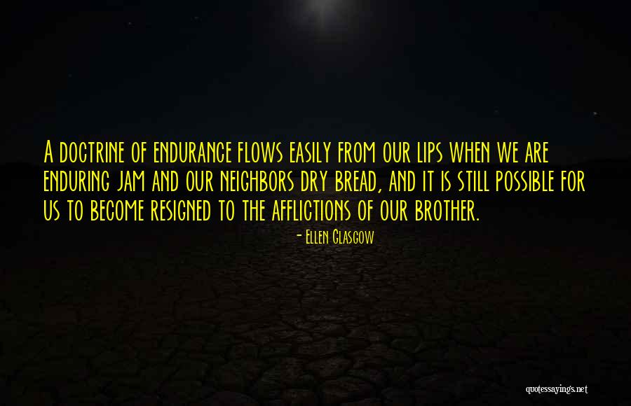 Dry Bread Quotes By Ellen Glasgow Dry Bread Quotes By Ellen Glasgow
