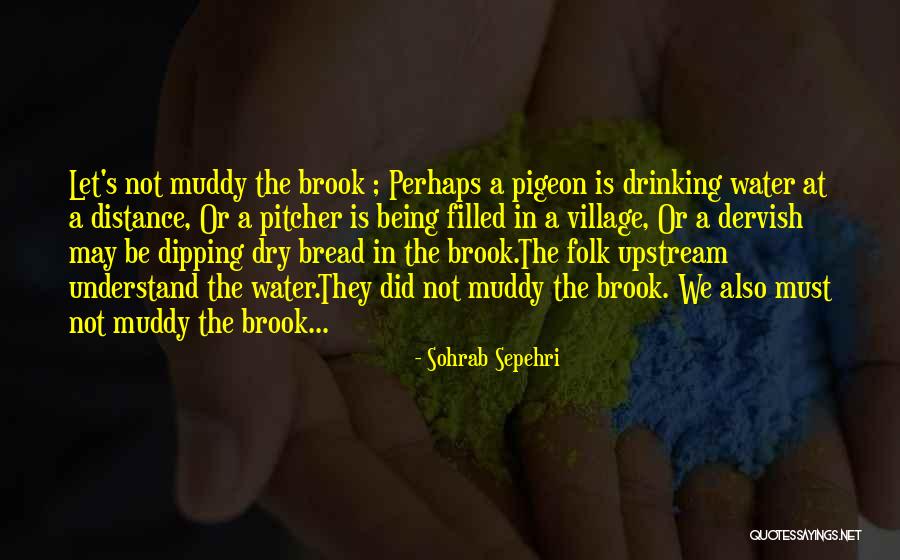Dry Bread Quotes By Sohrab Sepehri Dry Bread Quotes By Sohrab Sepehri