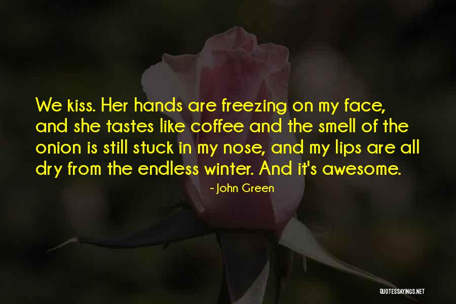 Dry Lips Quotes By John Green Dry Lips Quotes By John Green