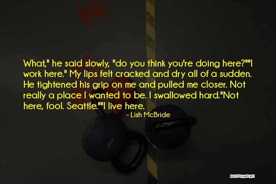Dry Lips Quotes By Lish McBride Dry Lips Quotes By Lish McBride