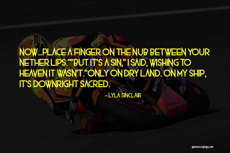 Dry Lips Quotes By Lyla Sinclair Dry Lips Quotes By Lyla Sinclair