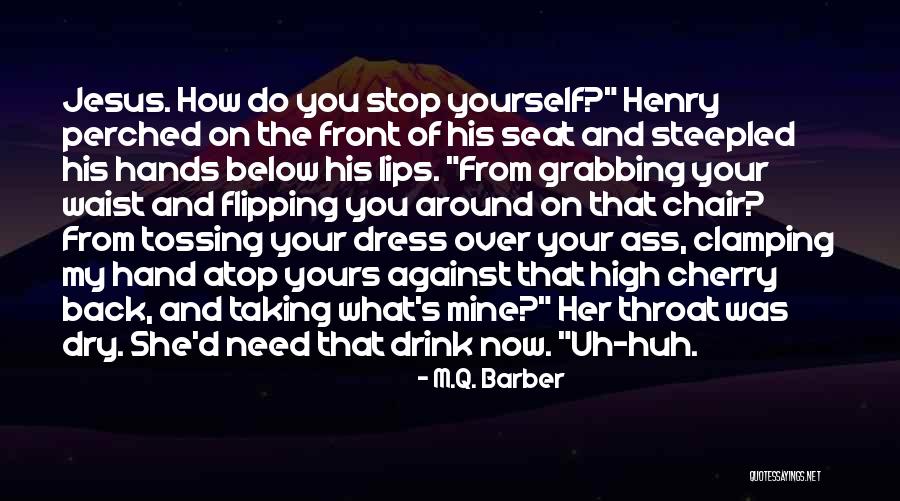 Dry Lips Quotes By M.Q. Barber Dry Lips Quotes By M.Q. Barber