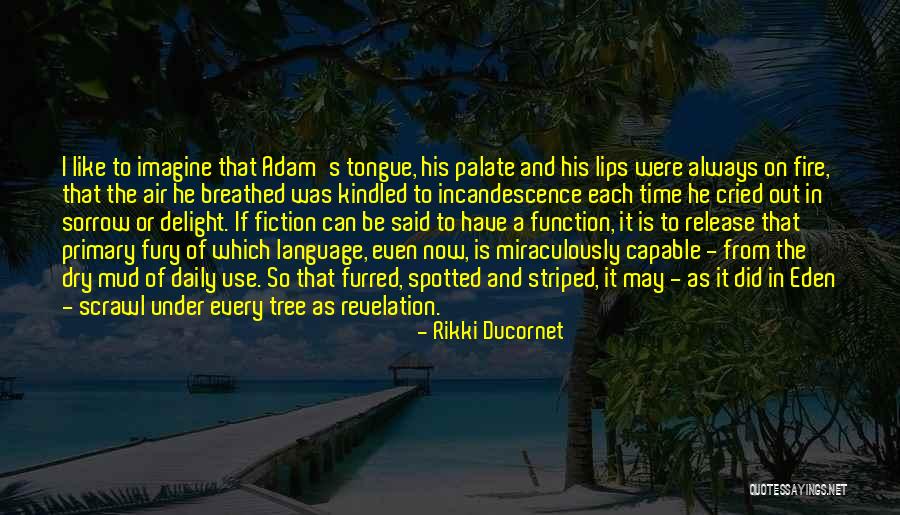Dry Lips Quotes By Rikki Ducornet Dry Lips Quotes By Rikki Ducornet