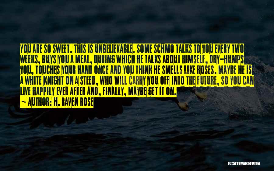 Dry Roses Quotes By H. Raven Rose