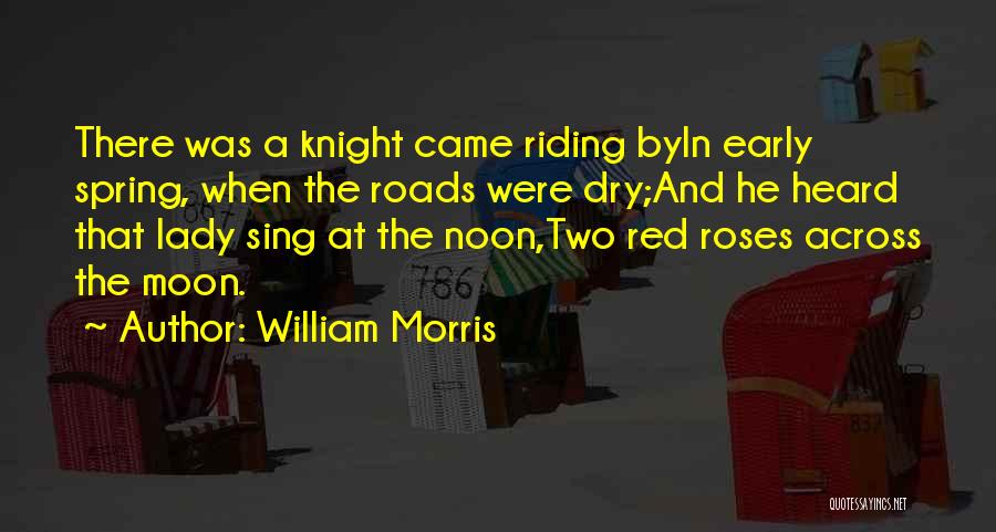 Dry Roses Quotes By William Morris