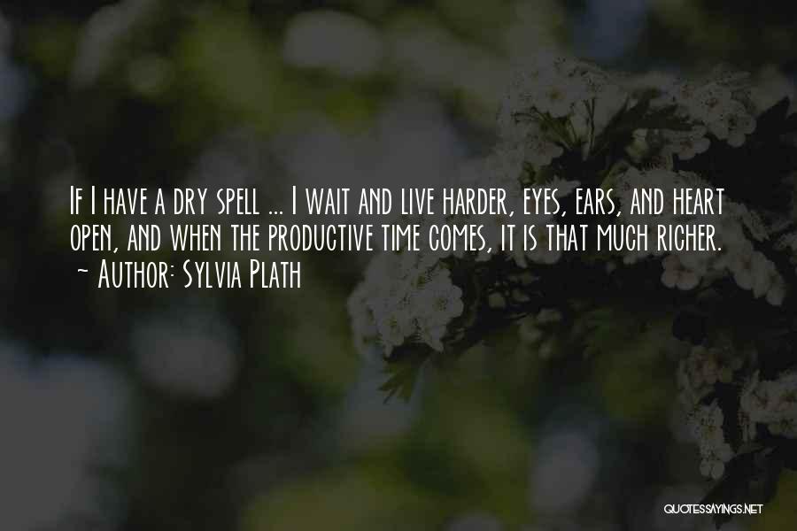 Dry Spell Quotes By Sylvia Plath